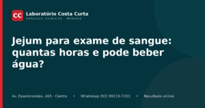 Jejum para exame de sangue: quantas horas e pode beber água?